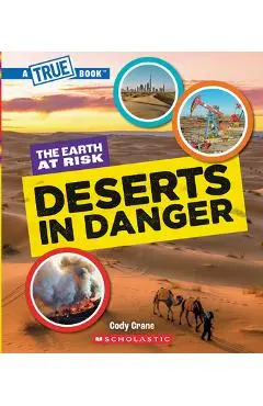 Deserts in Danger (a True Book: The Earth at Risk) - Cody Crane