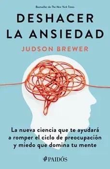 Deshacer La Ansiedad, Paperback/Judson Brewer