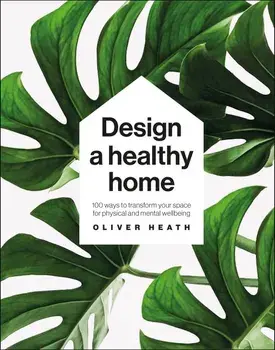 Design a Healthy Home/Oliver Heath