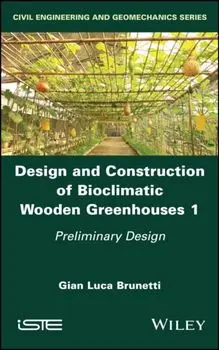 Design and Construction of Bioclimatic Wooden Greenhouses, Volume 1. Preliminary Design, Hardback/***