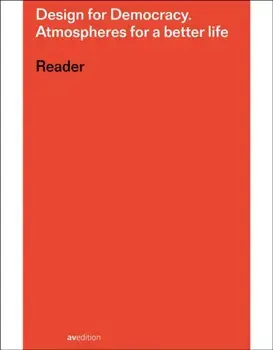 Design for Democracy. Atmospheres for a better life, Reader, Paperback/***