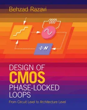 Design of CMOS Phase-Locked Loops. From Circuit Level to Architecture Level, Hardback/Behzad Razavi