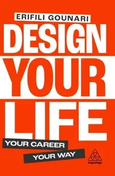 Design Your Life. Your Career, Your Way, Paperback/Erifili Gounari