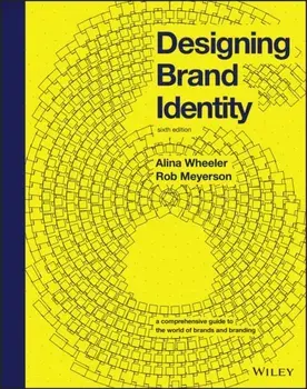 Designing Brand Identity. A Comprehensive Guide to the World of Brands and Branding, 6 ed, Hardback/Rob Meyerson