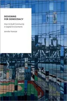 Designing for Democracy. How to Build Community in Digital Environments, Paperback/***