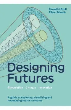 Designing Futures - Benedikt|mandir Groß