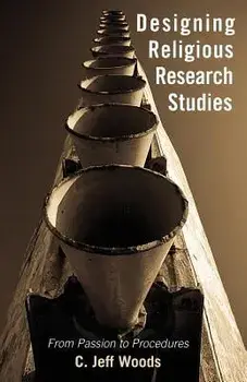 Designing Religious Research Studies, Paperback/C. Jeff Woods
