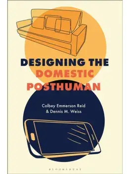 Designing the Domestic Posthuman, Paperback/***
