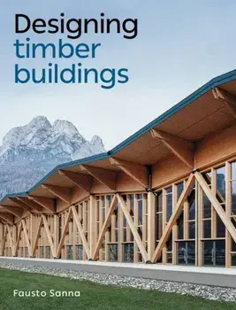 Designing Timber Buildings, Paperback/Fausto Sanna