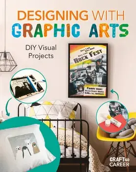 Designing with Graphic Arts: DIY Visual Projects, Library Binding/Ruthie Van Oosbree