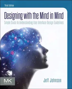 Designing with the Mind in Mind. Simple Guide to Understanding User Interface Design Guidelines, Paperback/Jeff Johnson