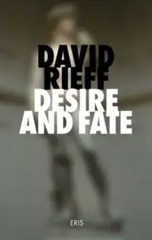 Desire and Fate, Paperback/David Rieff