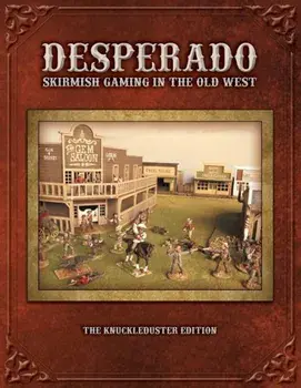 Desperado; Skirmish Gaming in the Old West; The Knuckleduster Edition, Paperback/Tom Kelly