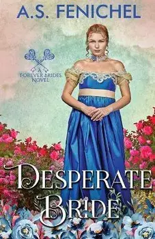 Desperate Bride, Paperback/A. S. Fenichel