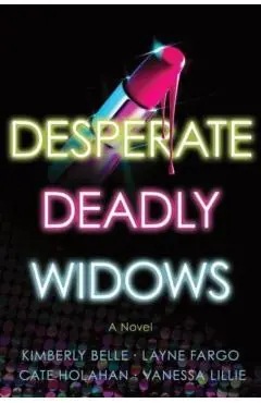 Desperate Deadly Widows - Vanessa Lillie