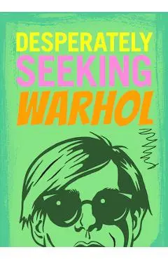 Desperately Seeking Warhol - Ian Castello-cortes