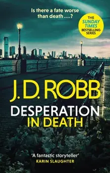 Desperation in Death: An Eve Dallas thriller (In Death 55), Paperback/J. D. Robb