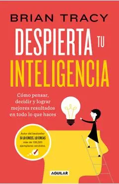 Despierta Tu Inteligencia / Get Smart!: How to Think and ACT Like the Most Successful and Highest-Paid People in Every Field - Brian Tracy