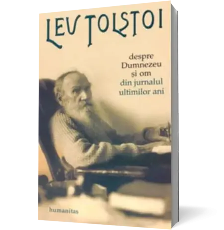 Despre Dumnezeu şi om. Din jurnalul ultimilor ani (1907-1910)