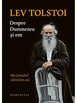 Despre Dumnezeu si om. Din jurnalul ultimilor ani/Lev Tolstoi