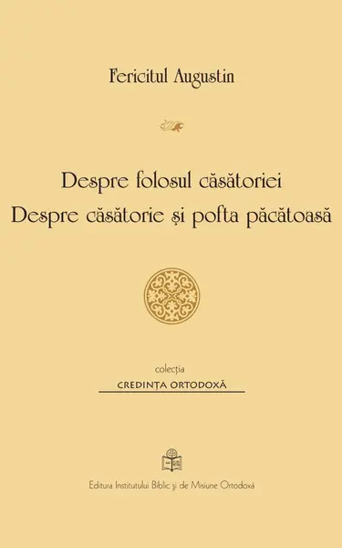 Despre folosul casatoriei. Despre casatorie si pofta pacatoasa