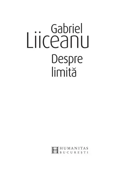 Despre limita | Gabriel Liiceanu