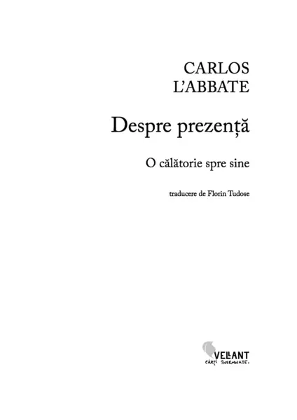 Despre prezenta. O calatorie spre sine | Carlos L' Abbate