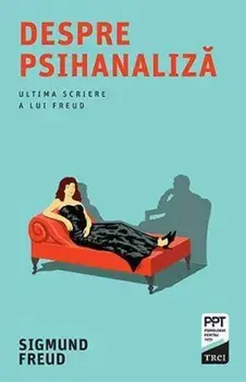 Despre psihanaliza. Ultima scriere a lui Freud/Sigmund Freud