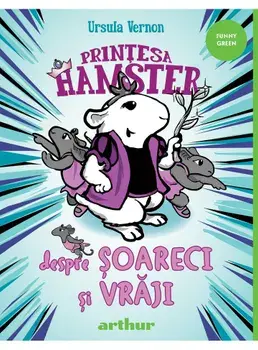 Despre soareci si vraji. Seria Printesa hamster. Volumul 2/Ursula Vernon