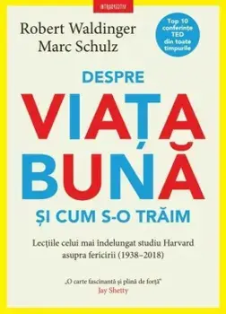 Despre viata buna si cum s-o traim/Robert Waldinger, Marc Schulz