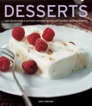 Desserts. 140 delectable desserts shown in 250 stunning photographs, Hardback/***