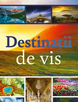 Destinatii de vis/***