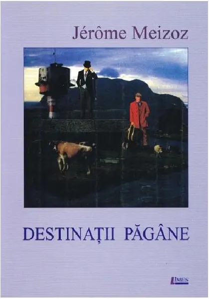 Destinatii pagane | Jerome Meizoz