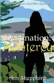 Destination: Monterey, Paperback/Ann Shepphird