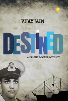 Destined. An Eight Decade Odyssey, Paperback/Vijay Jain