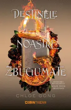 Destinele noastre zbuciumate. Seria Aceste patimi zbuciumate. Volumul 2/Chloe Gong
