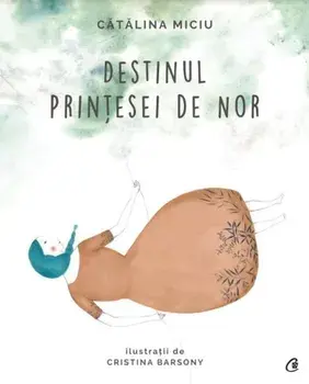 Destinul Printesei de Nor/Catalina Miciu