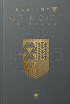 Destiny Grimoire Anthology, Volume VI, Hardback/Bungie Inc.
