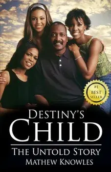 Destiny's Child: The Untold Story, Paperback/Mathew Knowles