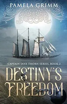 Destiny's Freedom. Captain Jane Thorn Series: Book 2, Paperback/Pamela Grimm