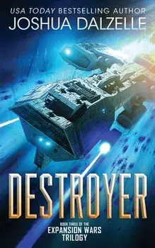 Destroyer: Book Three of the Expansion Wars Trilogy, Paperback/Joshua Dalzelle