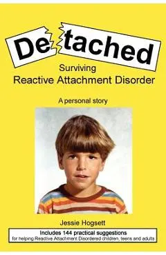 Detached: Surviving Reactive Attachment Disorder - Jessie Hogsett