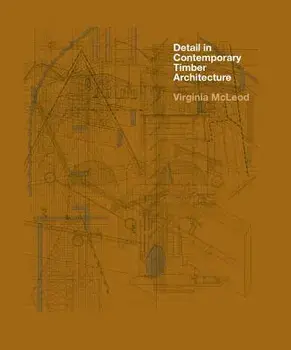 Detail in Contemporary Timber Architecture, Paperback/Virginia McLeod