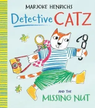 Detective Catz and the Missing Nut, Hardback/Marjoke Henrichs