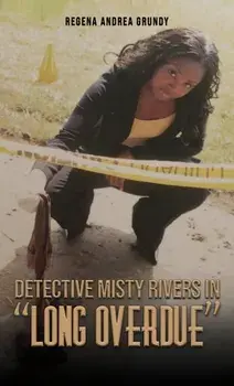 Detective Misty Rivers in "Long Overdue", Paperback/Regena Andrea Grundy