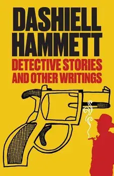 Detective Stories and Other Writings, Paperback/Dashiell Hammett