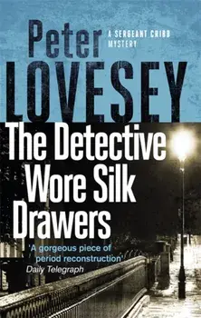 Detective Wore Silk Drawers, Paperback/Peter Lovesey