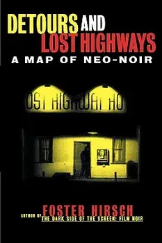 Detours and Lost Highways: A Map of Neo-Noir, Paperback/Foster Hirsch