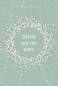 Detox for the Soul. A 365-Day Devotional/Broadstreet Publishing Group LLC