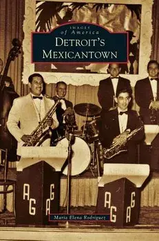Detroit's Mexicantown, Hardcover/Maria Elena Rodriguez